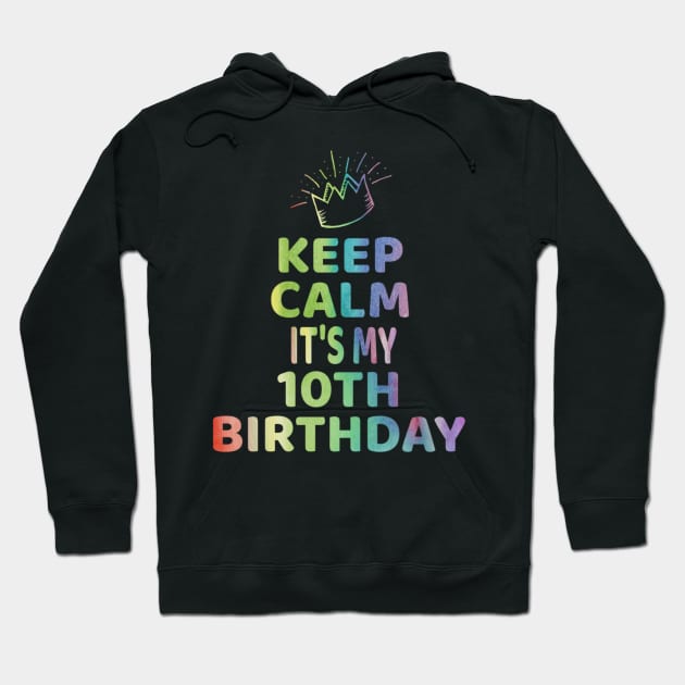 Keep Calm It's My 10th Birthday TShirt 10 Year Old Girl Gift Hoodie by Grabitees